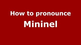 How to pronounce Mininel