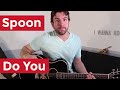 Spoon - Do You (Guitar Lesson) by Shawn ...