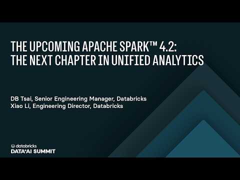 Watch: The Upcoming Apache Spark™ 4.2: The Next Chapter in Unified Analytics