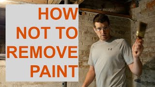 How NOT to strip old paint from brick walls