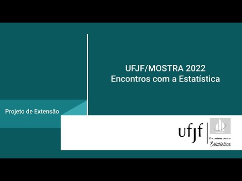 UFJF/MOSTRA 2022 – Encontros com a Estatística