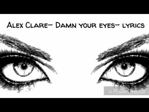 Alex Clare- Damn your eyes- lyrics
