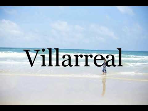 How To Pronounce Villarreal🌈🌈🌈🌈🌈🌈Pronunciation Of Villarreal