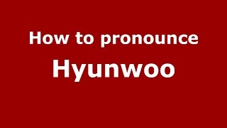 How to pronounce Hyunwoo