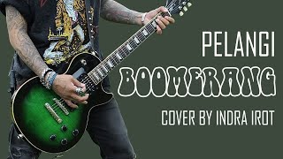 Download lagu BOOMERANG - PELANGI cover by INDRA IROT mp3