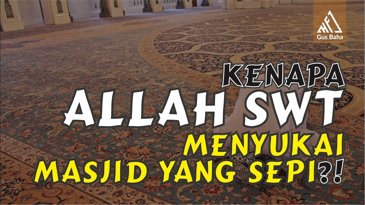 Kenapa Allah SWT Menyukai Masjid Yang Sepi?! - Gus Baha