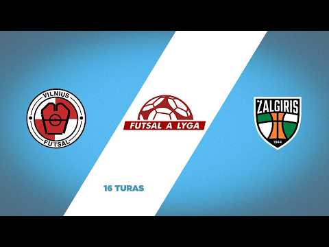 Futsal A lyga. 16 turas: Vilnius futsal - Kauno Žalgiris (2026-02-18)