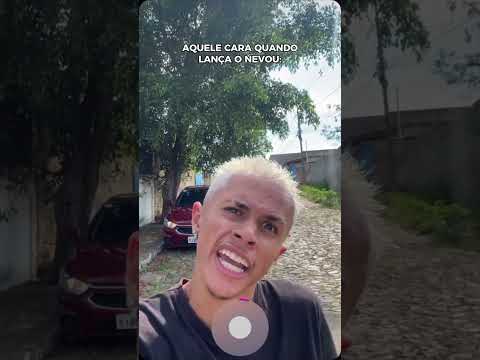AQUELE CARA QUANDO LANÇA O NEVOU:
