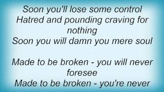 Destruction - Made To Be Broken Lyrics