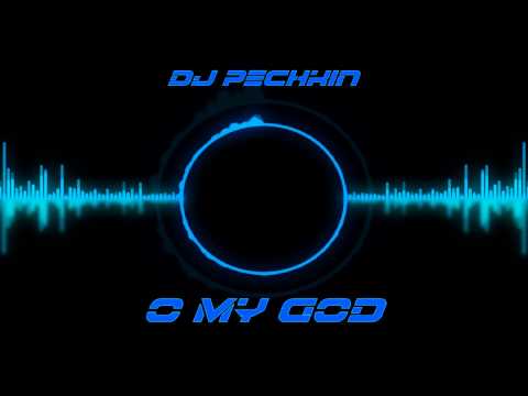 Dj Pechkin - O My God