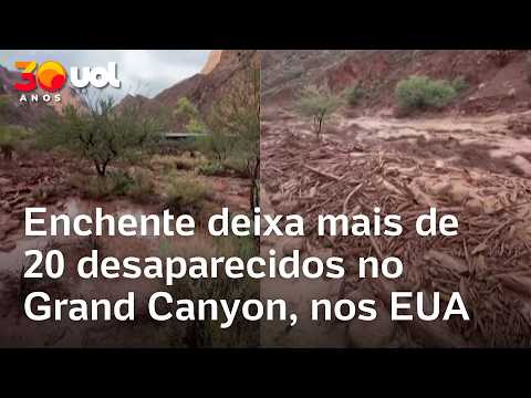 Grand Canyon: mais de 20 pessoas estariam desaparecidas após inundação repentina, veja vídeos