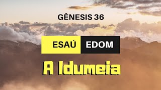 GÊNESIS 36 - ESAÚ é EDOM