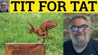🔵 Tit For Tat Meaning - Tit For Tat Examples - Define Tit For Tat - Vocabulary Builder 3 - English