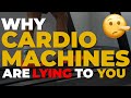 HOW Cardio Machines are Lying to You! (Don't be Fooled)