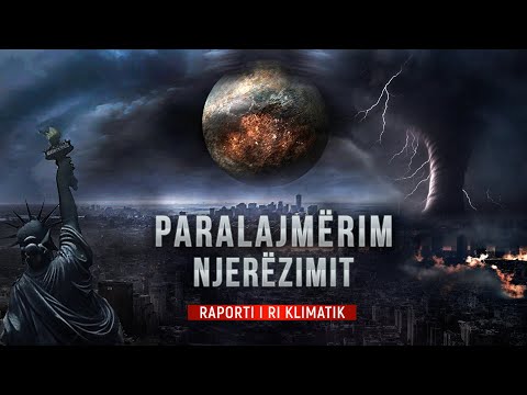 Raporti i ri i klimës. Shkencëtarët kërkojnë urgjentisht ndihmën e njerëzimit
