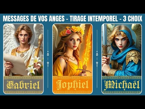 MESSAGES DE VOS ANGES - TIRAGE INTEMPOREL -  3 CHOIX