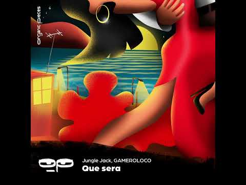 Que sera (Original Mix) - Jungle Jack, GAMEROLOCO (Organic Pieces)