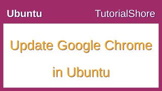 How to update chrome browser in Ubuntu