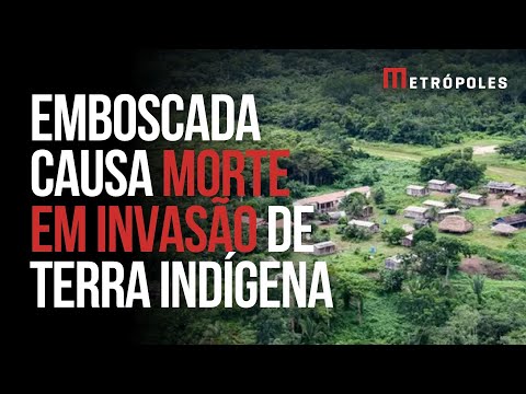 Emboscada durante invasão em terra indígena deixa um morto no Pará