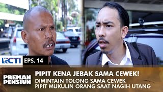 Download lagu DIJEBAK CEWEK! Pipit Lepas Kontrol Sampai Nonjok Orang | PREMAN PENSIUN 3 | EPS 14 (1/2) mp3