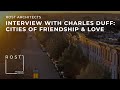 Interview with Charles Duff | Creating Cities of Friendship & Love