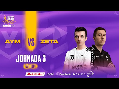 AYM ESPORTS VS ZETA JORNADA 3 - CHALLENGERS SPAIN: RISING MEDIAMARKT INTEL SPLIT 1 2024