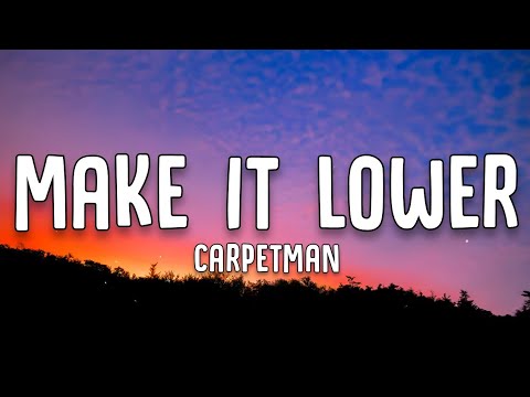 Carpetman - Make It Lower (Lyrics)