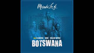 Mximbi LaDeejay - Botswana (ft Dj Gouveia X Sbojo X Koolkat Motyiko)