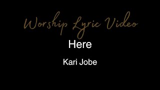 Kari Jobe - Here - Worship Lyric Video
