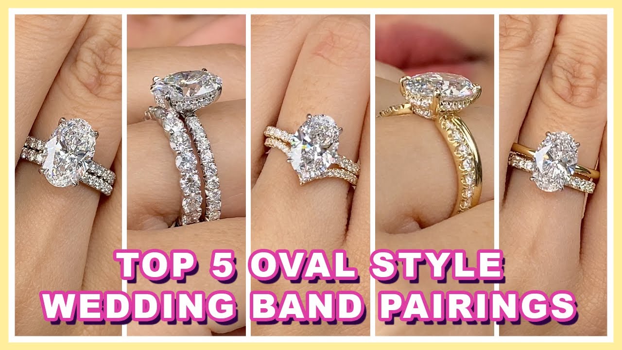 Comparing TOP 5 Oval Engagement Ring Styles & Wedding Band Pairing