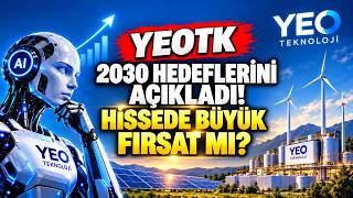 YEOTK 2030 Hedefleri Açıklandı! Hissede Yeni Bir Hikaye mi Başlıyor?