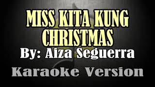 MISS KITA KUNG CHRISTMAS - Aiza Seguerra (KARAOKE)