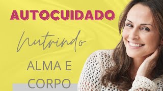 Autocuidado: Nutrindo a Alma e o Corpo para uma Vida Plena ✨?
