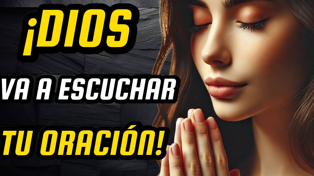 ORACIÓN PODEROSA - ¡DIOS VA A ESCUCHAR!