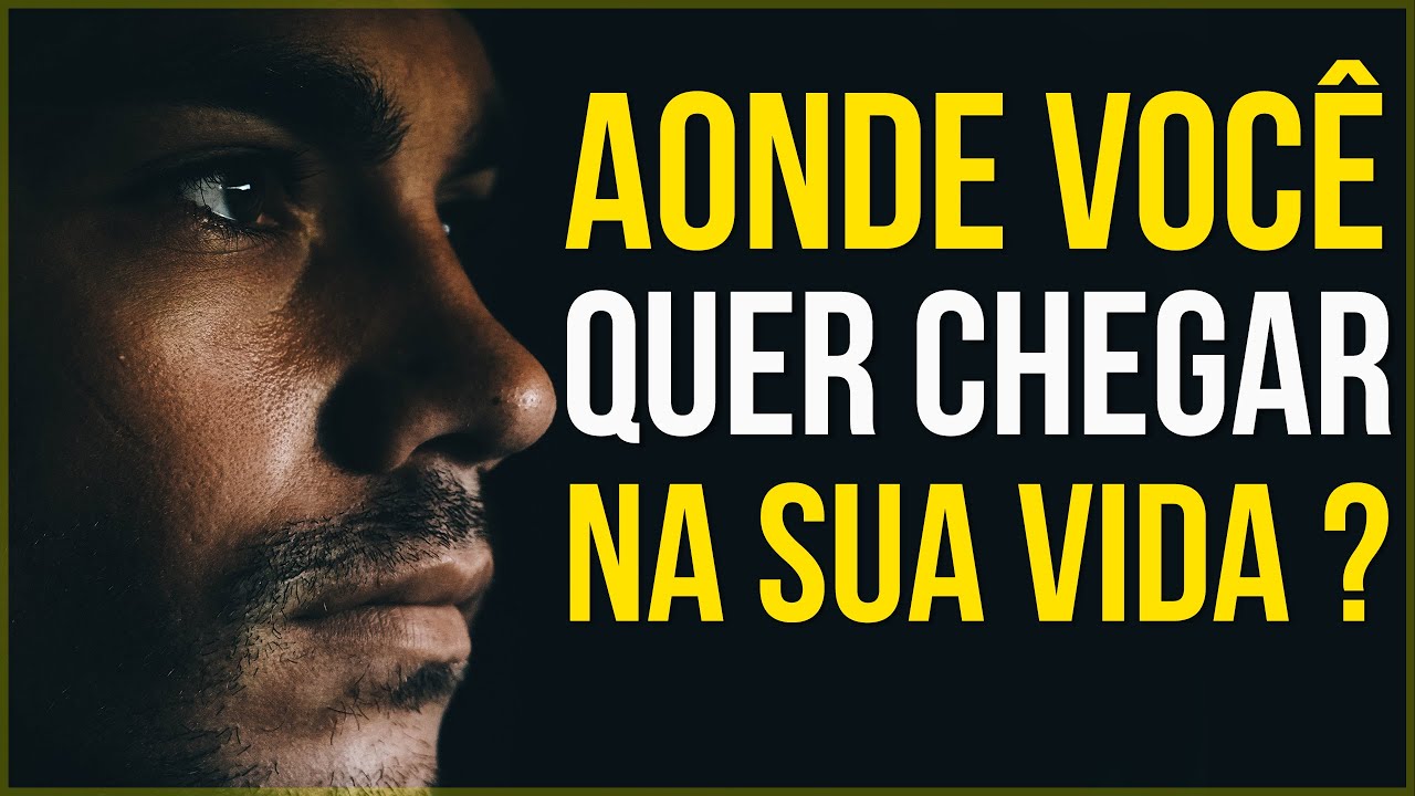A Importância de Saber Aonde Se Quer Chegar na Vida - (Motivação) Melhor Vídeo Motivacional