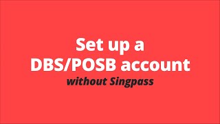 DBS digibank app – How to set up a DBS/POSB account without Singpass