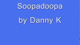 Danny K - Soopadoopa