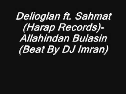 Delioglan ft. Şahmat (Harap Records)- Allahindan Bulasin (Beat By Dj Imran) MP4