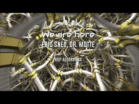 Eric Sneo, Dr Motte - We are here (Riot Recordings)