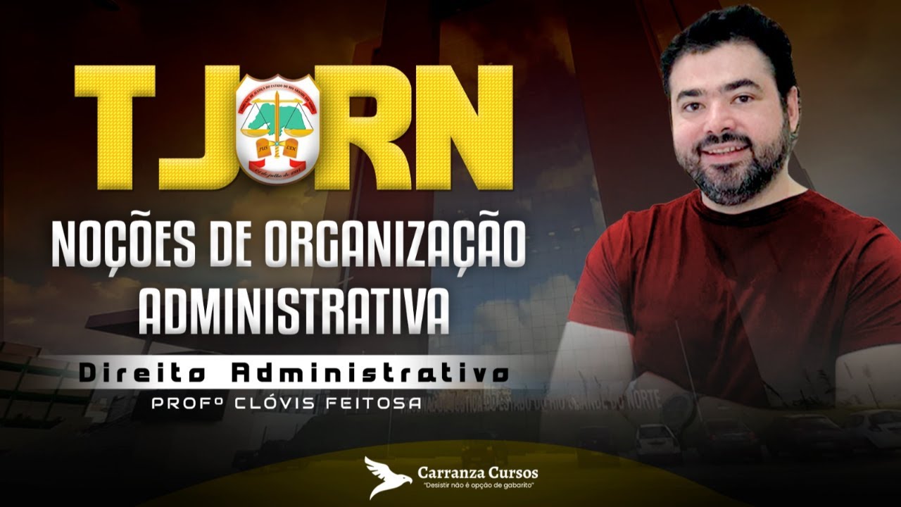 TJRN - Noções de organização Administrativa - Direito Administrativo - Prof. Clóvis Feitosa
