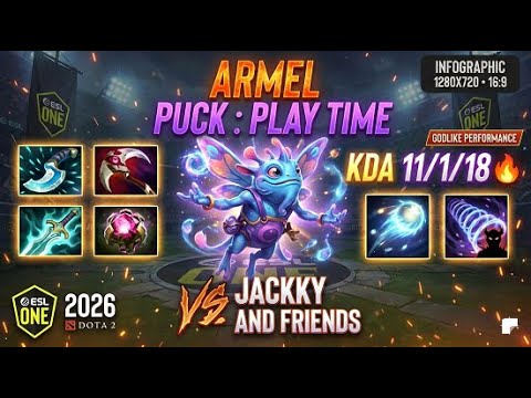 🔥 7.40b - CRAZY ARMEL PUCK : PLAY TIME VS JACKKY AND FRIENDS ESL ONE 2026 DOTA 2 KDA  11 1 18 🔥
