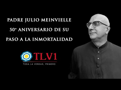 Especial TLV1 N°36 - El Buen Combate del Padre Julio Meinvielle por Antonio Caponnetto