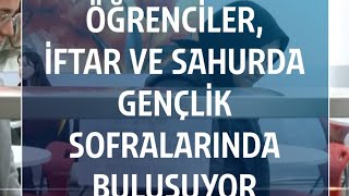 ÖĞRENCİLER, İFTAR VE SAHURDA ABB’NİN GENÇLİK SOFRALARINDA BULUŞUYOR