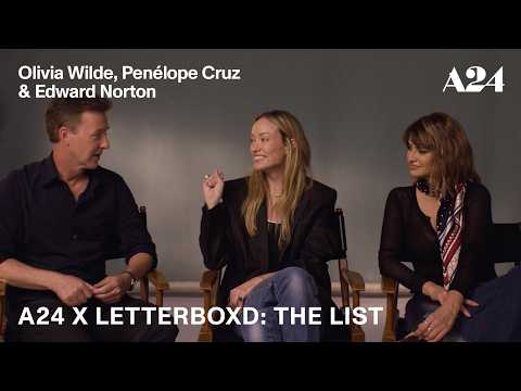 Olivia Wilde, Penélope Cruz & Edward Norton, | A24 x Letterboxd: The List