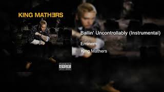 Eminem - Ballin&#39; Uncontrollably (Instrumental)