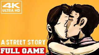 A STREET STORY - Gameplay Walkthrough FULL GAME [PC 4K] - No Commentary