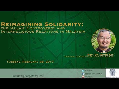"The 'Allah' Controversy and Interreligious Relations in Malaysia" with Rev. Dr. Sivin Kit