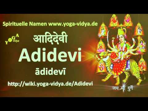 Spiritueller Name Adidevi   - Bedeutung und Übersetzung aus dem Sanskrit