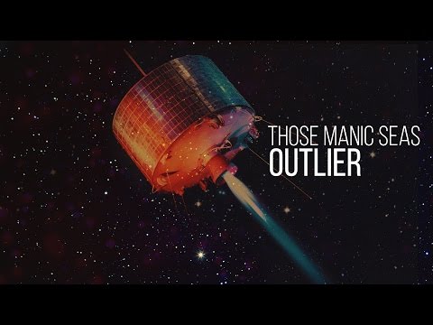 Those Manic Seas - Outlier (Official)