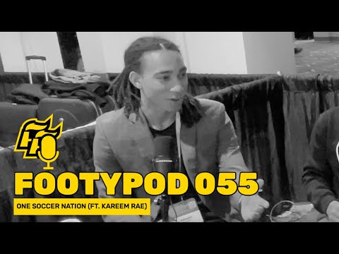 FOOTYPOD 055: One Soccer Nation with Kareem Rae
